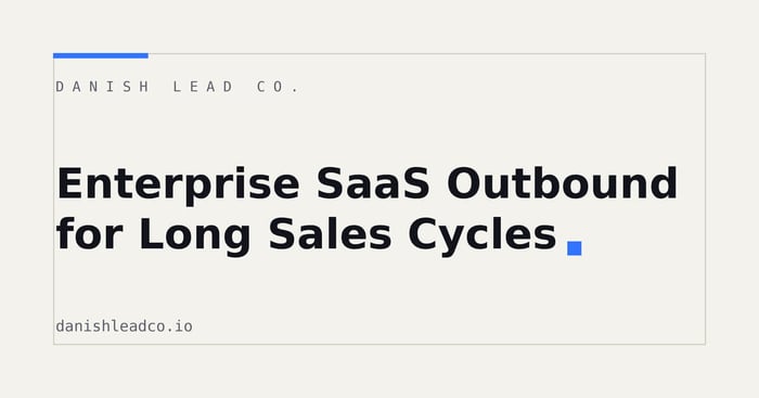 Enterprise SaaS Outbound for Long Sales Cycles
