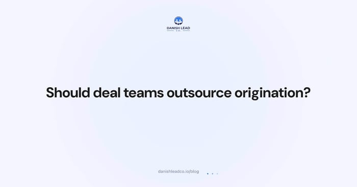 Should deal teams outsource origination?