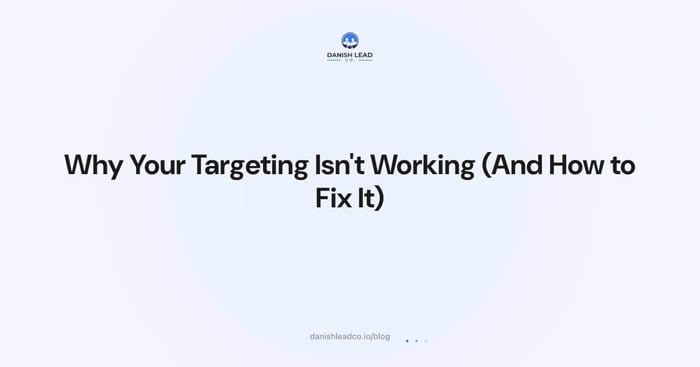 Why Your Targeting Isn't Working (And How to Fix It)