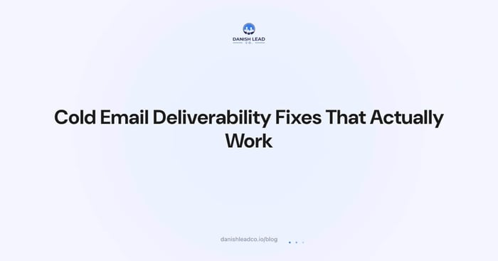 Cold Email Deliverability Fixes That Actually Work