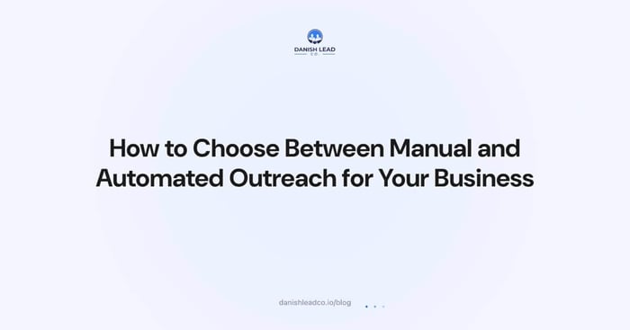 How to Choose Between Manual and Automated Outreach for Your Business
