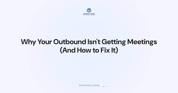 Why Your Outbound Isn't Getting Meetings (And How to Fix It)