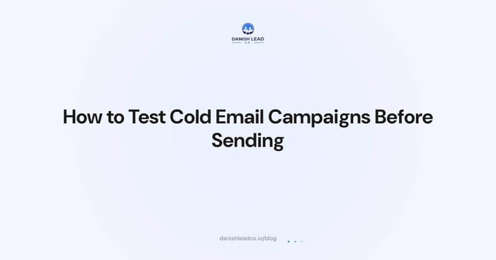 How to Test Cold Email Campaigns Before Sending