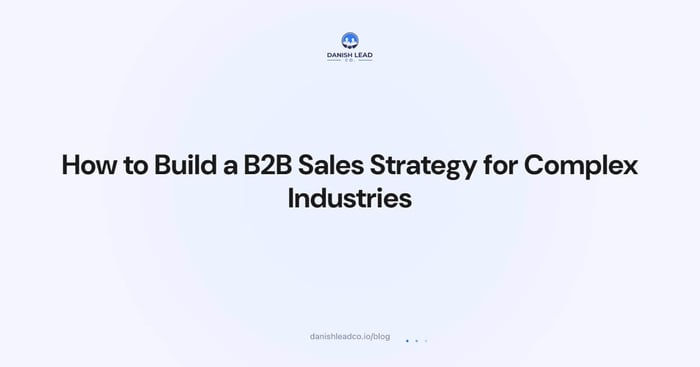 How to Build a B2B Sales Strategy for Complex Industries