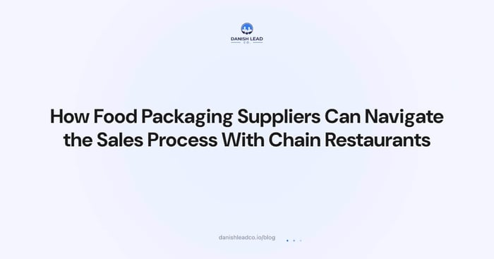 How Food Packaging Suppliers Can Navigate the Sales Process With Chain Restaurants