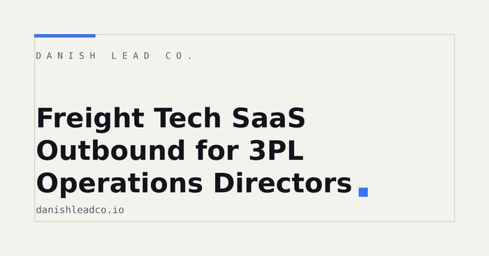Freight Tech SaaS Outbound for 3PL Operations Directors