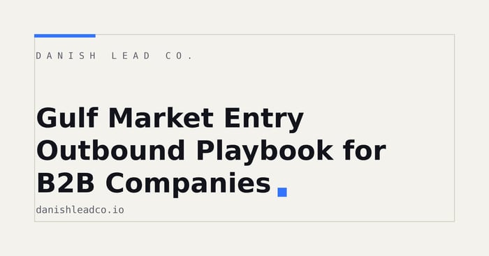 Gulf Market Entry Outbound Playbook for B2B Companies