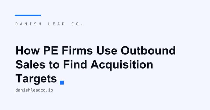 How PE Firms Use Outbound Sales to Find Acquisition Targets