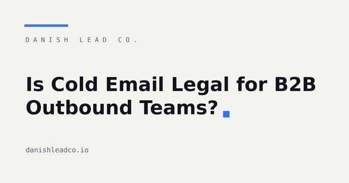 Is Cold Email Legal for B2B Outbound Teams?