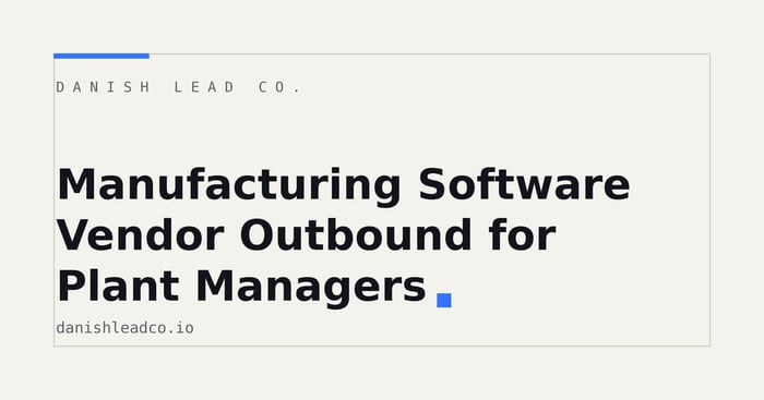 Manufacturing Software Vendor Outbound for Plant Managers