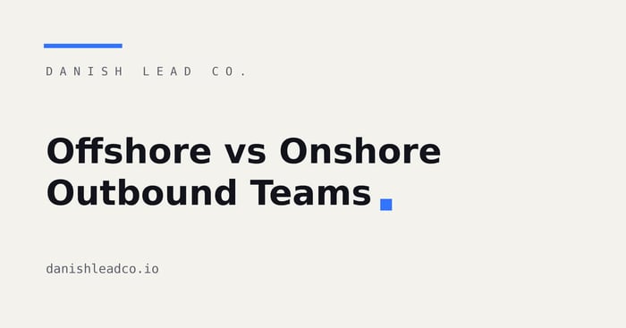 Offshore vs Onshore Outbound Teams: What Really Changes