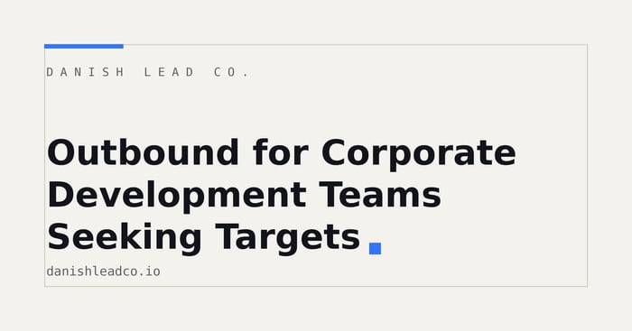 Outbound for Corporate Development Teams Seeking Targets