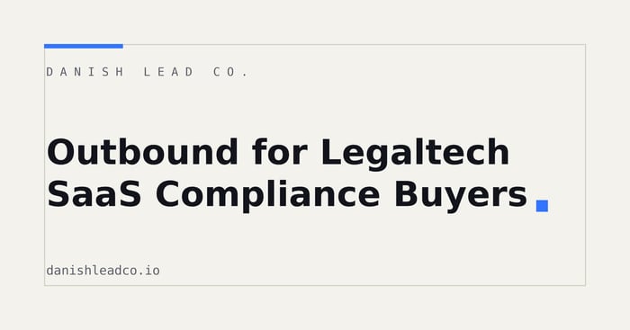 Outbound for Legaltech SaaS Compliance Buyers