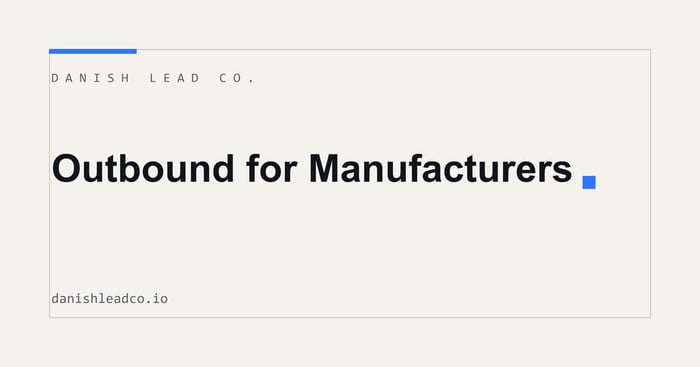 Outbound for Manufacturers: Building a Buyer Pipeline