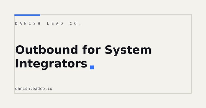 Outbound for System Integrators: Beyond the Referral Network