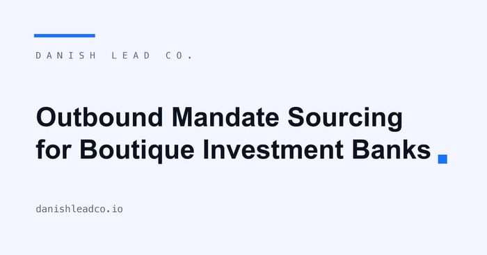 Outbound mandate sourcing for boutique investment banks