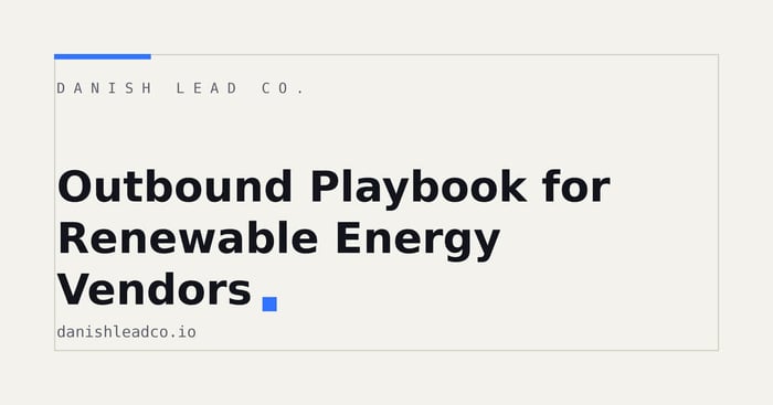 Outbound Playbook for Renewable Energy Vendors