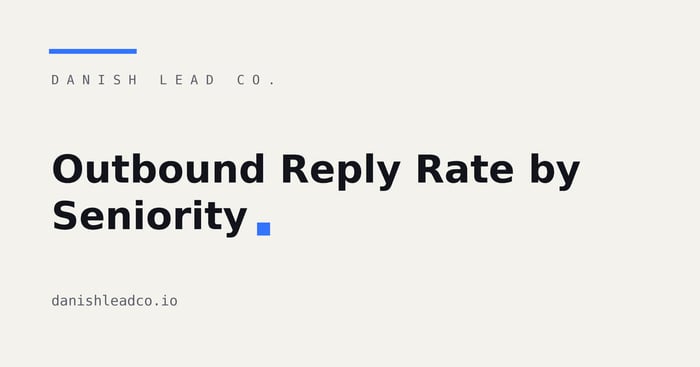 Outbound Reply Rate by Seniority: What the Data Shows