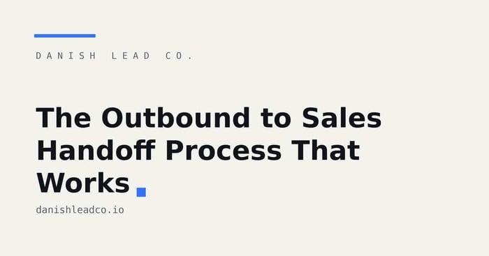 The Outbound to Sales Handoff Process That Works