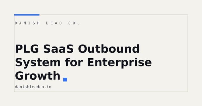 PLG SaaS Outbound System for Enterprise Growth