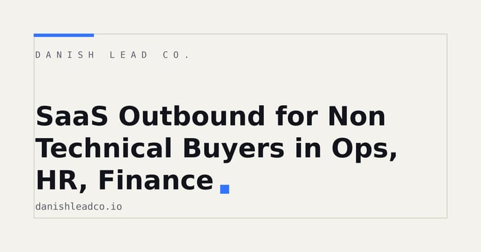 SaaS Outbound for Non Technical Buyers in Ops, HR, Finance