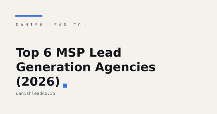 Top 6 MSP Lead Generation Agencies (2026)
