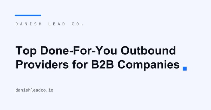 Top Done-For-You Outbound Providers for B2B Companies