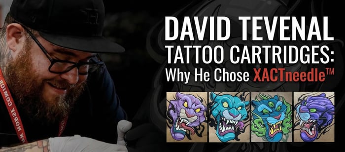 David Tevenal Tattoo Cartridges: Why He Chose XACTneedle™