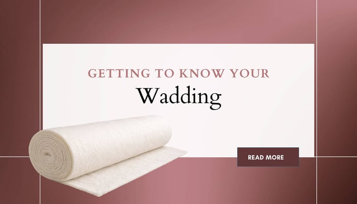 Getting to know your Wadding