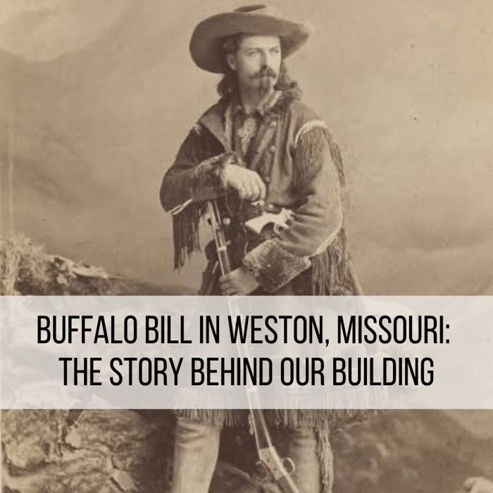 Buffalo Bill in Weston, Missouri: The Story Behind Our Building