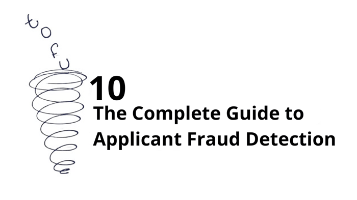 The Complete Guide to Applicant Fraud Detection