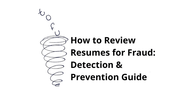 How to Review Resumes for Fraud: Detection & Prevention Guide (April 2026)