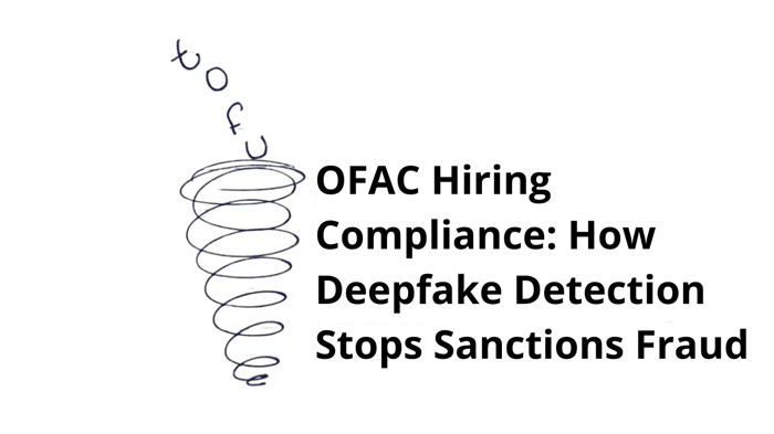 OFAC Hiring Compliance: How Deepfake Detection Stops Sanctions Fraud in April 2026