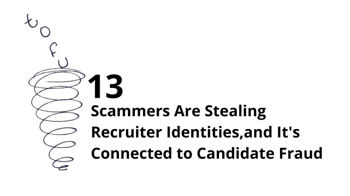 Scammers Are Stealing Recruiter Identities, and It Proves What We've Been Saying