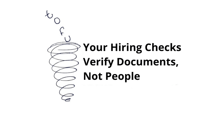Your Hiring Checks Verify Documents, Not People