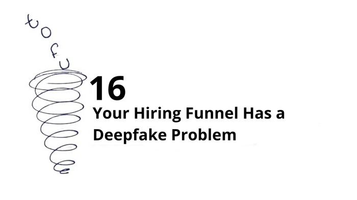 Your Hiring Funnel Has a Deepfake Problem