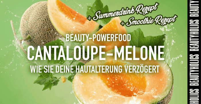 Beauty-Powerfood: Cantaloupe-Melone – Wie sie deine Hautalterung verzögert (mit Smoothie- und Summerdrink-Rezept)