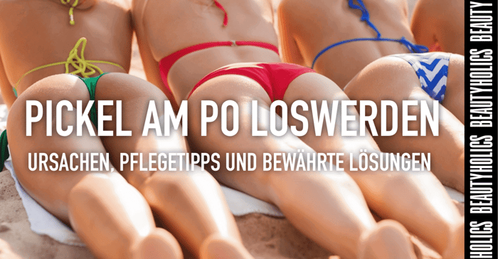 Pickel am Po loswerden: Ursachen, Pflegetipps und bewährte Lösungen