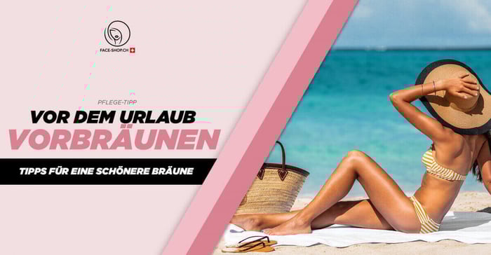 Vor dem Urlaub vorbräunen - Tipps für eine schönere Bräune