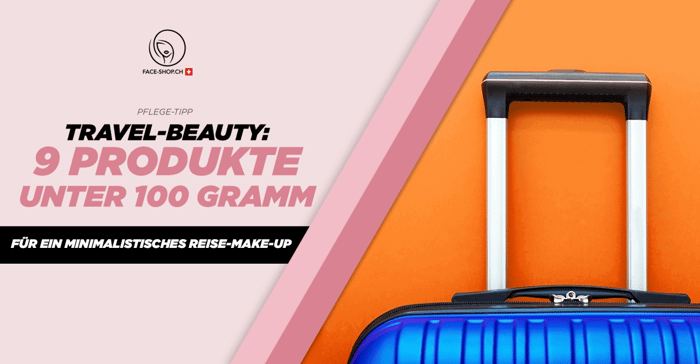 Travel-Beauty: 9 Produkte unter 100 Gramm für ein minimalistisches Reise-Make-up