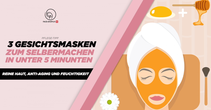 3 Gesichtsmasken zum Selbermachen in unter 5 Minuten – Reine Haut, Anti-Aging und Feuchtigkeit