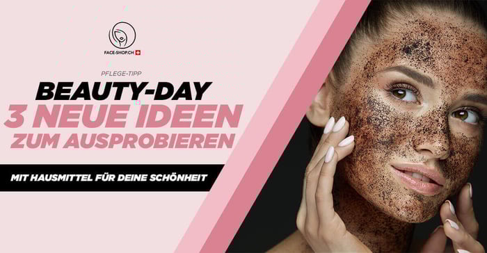 Beauty-Day: 3 neue Ideen zum Ausprobieren - Mit Hausmittel für deine Schönheit