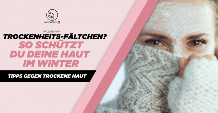 Trockenheits-Fältchen? So schützt du deine Haut im Winter – Tipps gegen trockene Haut