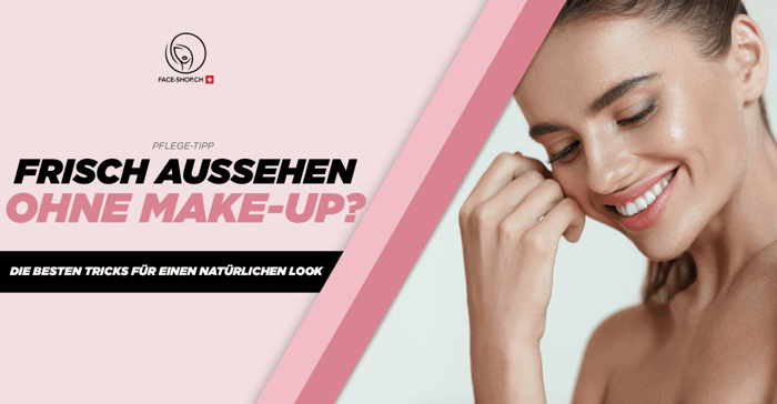 Frisch aussehen ohne Make-Up? – Die besten Tricks für einen natürlich schönen Look