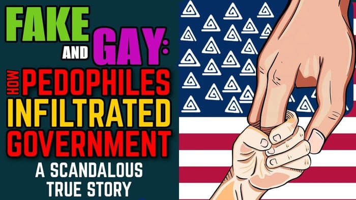 FAKE AND GAY: The Pedophile Takeover of US Government - a scandalous true story [Part 1]