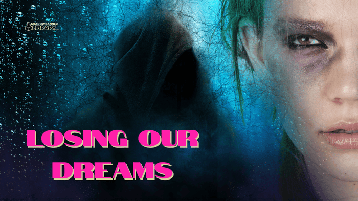 Losing Our Dreams (Part 1)