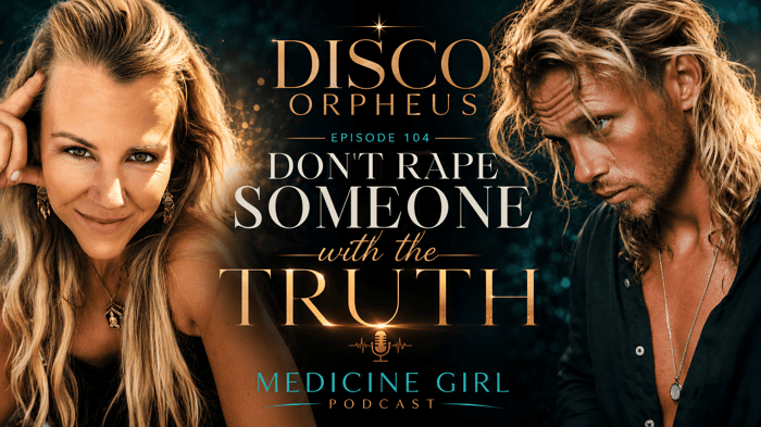 EPISODE 104 — DON’T RAPE SOMEONE WITH THE TRUTH | DISCO ORPHEUS