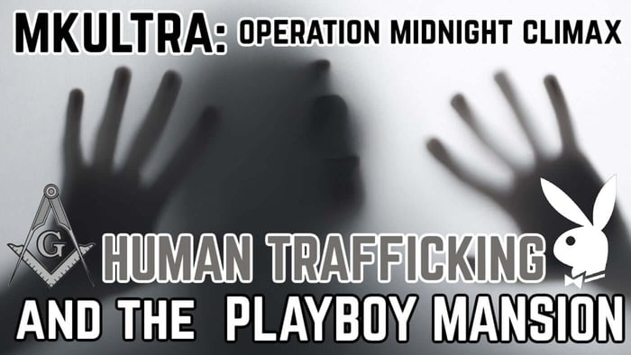 MKUltra: Midnight Climax, Human Trafficking, and the Playboy Mansion [Part 3]