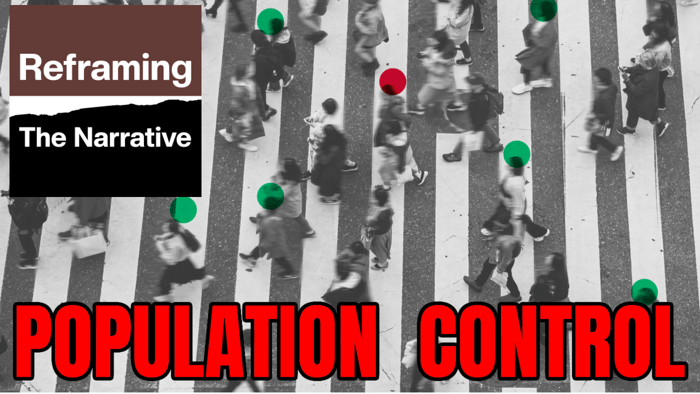 The POPULATION CONTROL Agenda - Reframing the Narrative