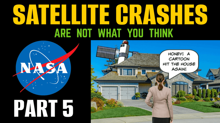 The Satellite Hoax PART 5: Satellite Crashes ARE NOT WHAT YOU THINK